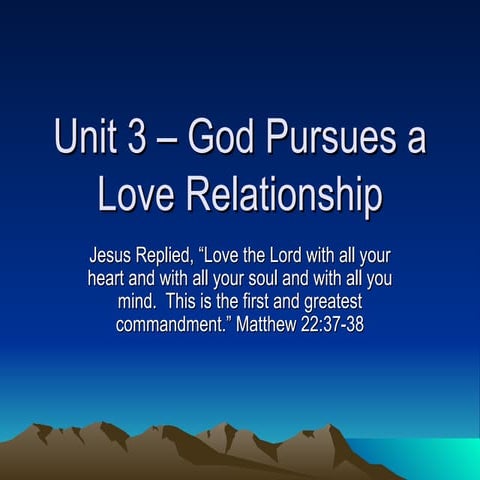 Unit 3 –  God  Pursues A  Love  Relationship