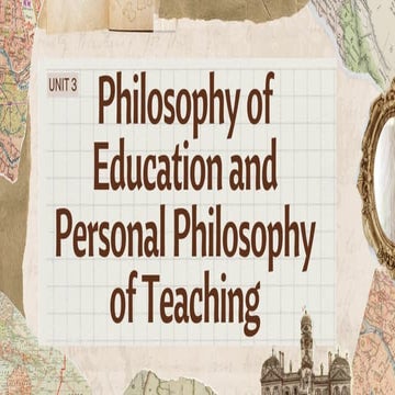 UNIT-3-Philosophy-of-Education-and-Personal-Philosophy-of-Teaching.ppt