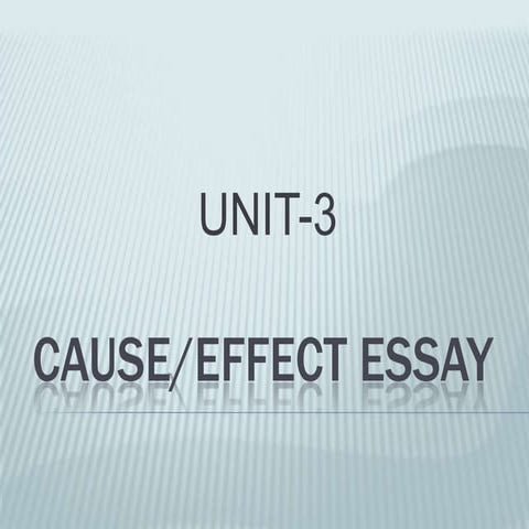 Unit 3 cause-effect essay 