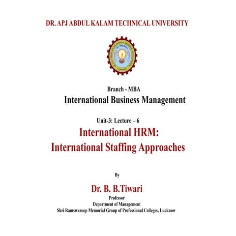 Unit- 3: lecture-6 (International Staffing Approaches)