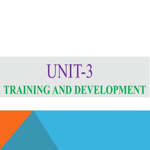 Unit -3  Training and Development.Self-development – Knowledge management