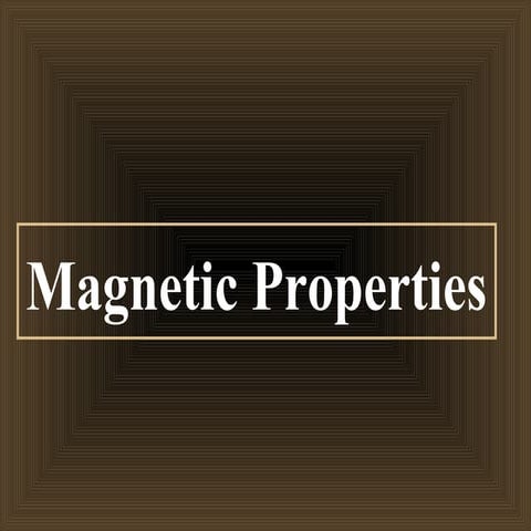 MAGNETIC PROPERTIES