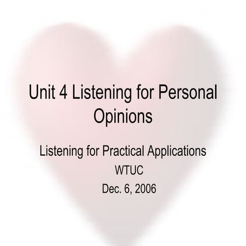 Unit 4 Listening for Personal Opinions