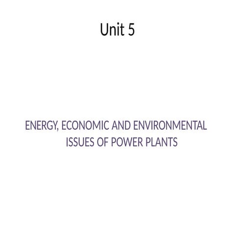 UNIT-5 -ENERGY, ECONOMIC AND ENVIRONMENTAL  ISSUES OF POWER PLANTS (Power Pla...