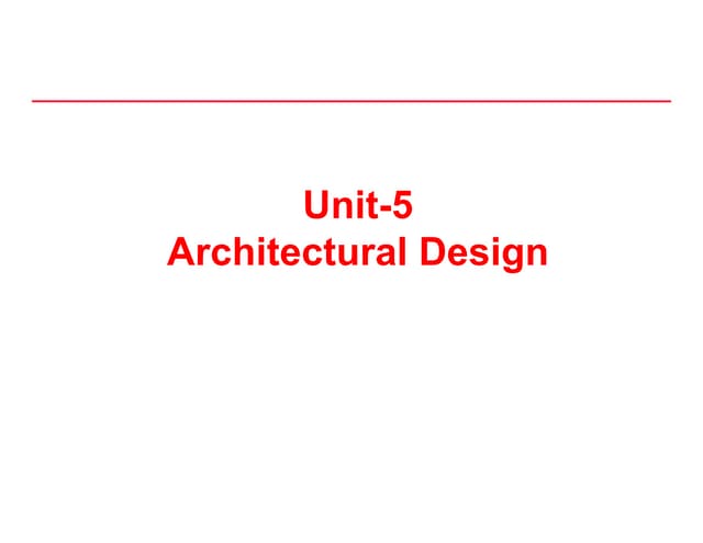 Unit 5- Architectural Design in software engineering 