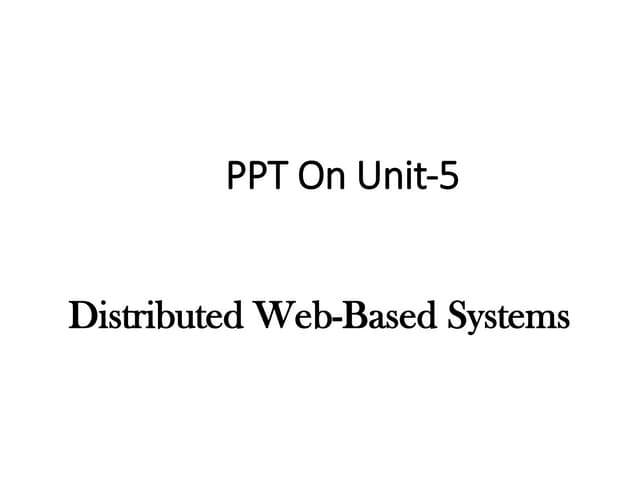Unit-5_3  PPT on Distributed Web based System.pdf