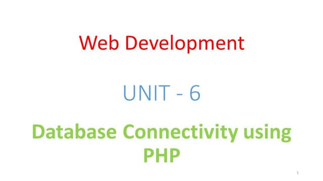 WD - Unit - 6 - Database Connectivity using PHP