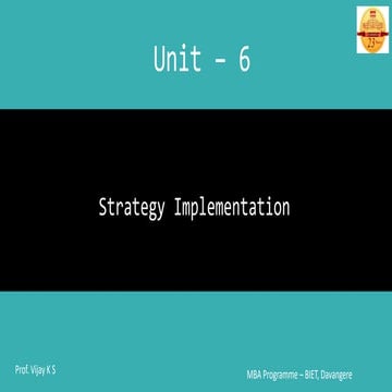 Unit - 6_Strategic Management (18MBA25)_Strategy Implementation