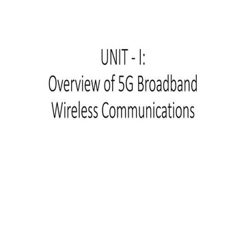 UNIT - I -5G- Overview of 5G Broadband Wireless Communications.pptx