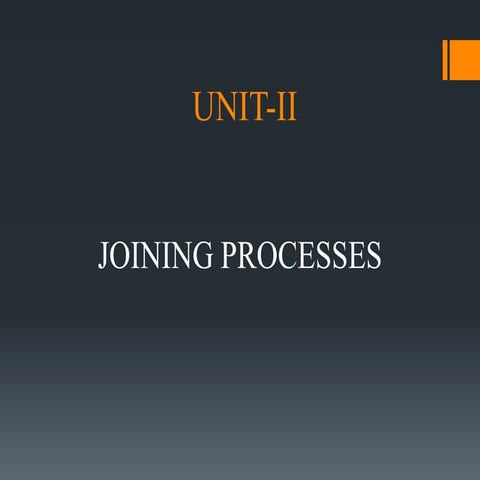 Unit 2-JOINING PROCESSES