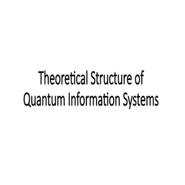 Unit - II - Theoretical structure of quantum information systems .pptx