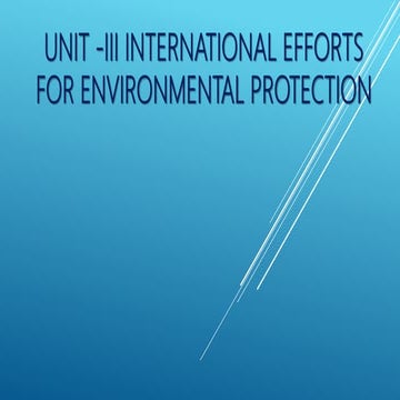 Optional Environmental Education - Unit III  international efforts for environmental protection