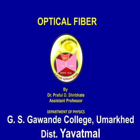 Optical fibres by Dr Praful D Shirbhate