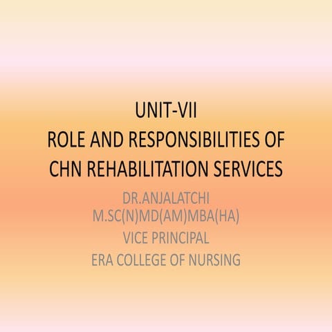 UNIT-VII Role and Responsibilities of CHN Rehabilitation services.pptx