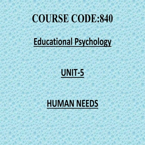 Unit 05 human needs_educational psychology course code 0840_aiou
