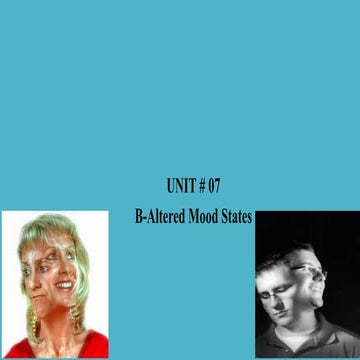 Unit  07 B Altered Mood States in MHN.pptx