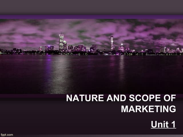 NATURE AND SCOPE OF MARKETING