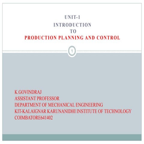 UNIT 1 - INTRODUCTION TO PRODUCTION PLANNING AND CONTROL