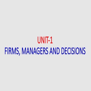 Unit 1- Firms, Managers & Decisions.pptx