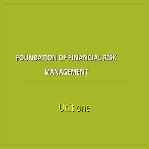 Unit 1 - Foundation of Financial Risk Management n.ppt