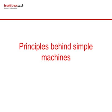 Unit 103 power_point_5_principles_behind_simple_machines