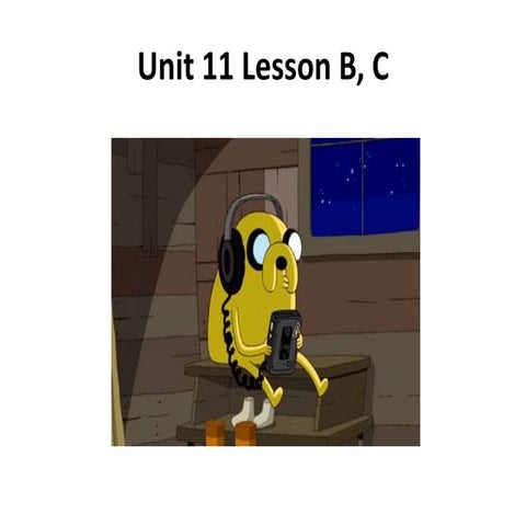 Unit 11 lesson b, c