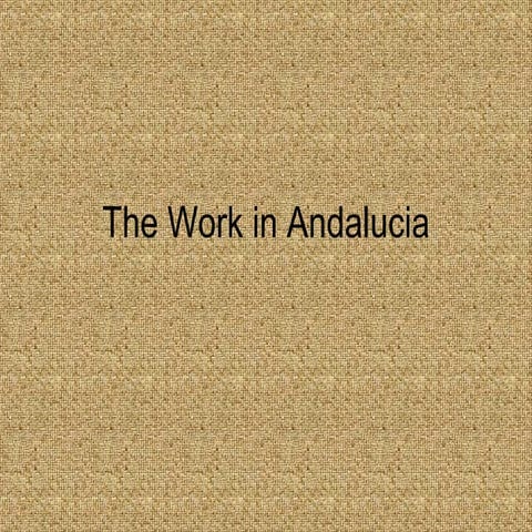 The Work in Andalucia