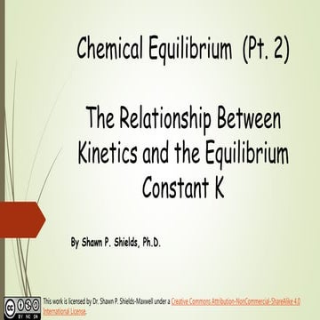 Chem 2 - Chemical Equilibrium II: The Reltionship Between Kinetics and the Eq...