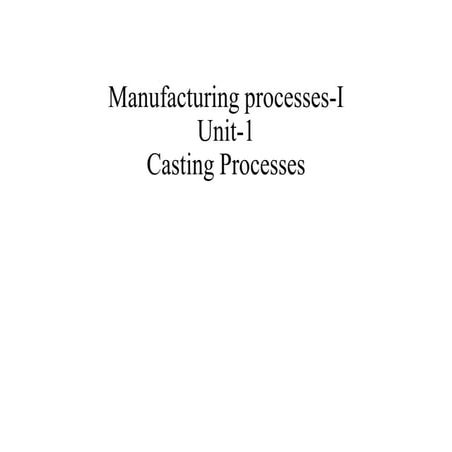 Unit_1_Casting Processes.pdf