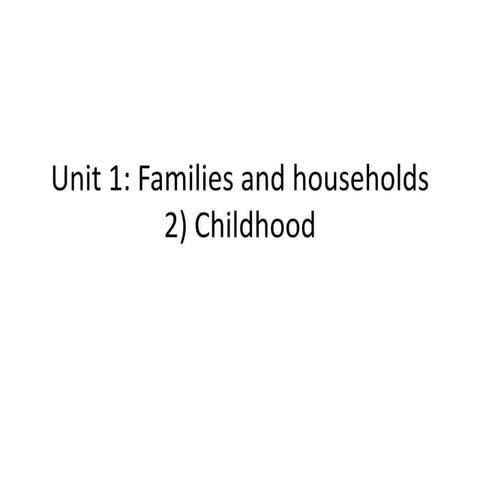 GCE Sociology Revision (AQA)- Unit 1 Childhood Families and Households