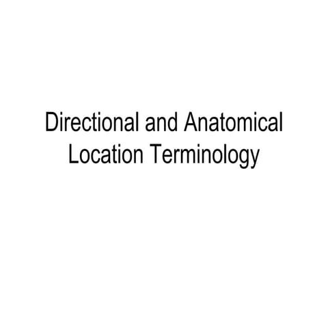_Unit_1_Directional_and_Anatomical_Location_Terminology[1].ppt
