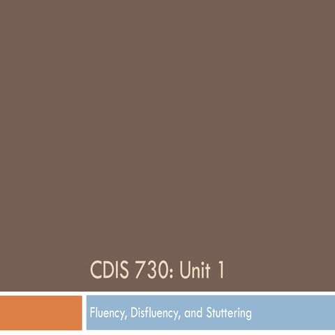 Unit 1 Fluency, Disfluency, and Stuttering