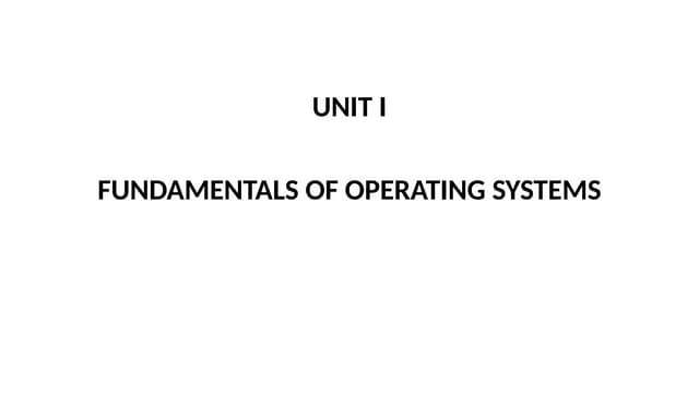 UNIT 1FUNDAMENTALS OF OPERATING SYSTEMS.pptx