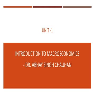 Unit 1 (Introduction to Macro Economics) by Dr. Abhay Singh Chauhan