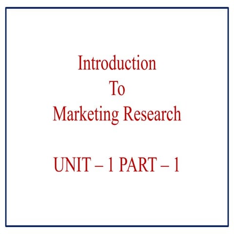 Unit 1 introduction_to_marketing_research - copy