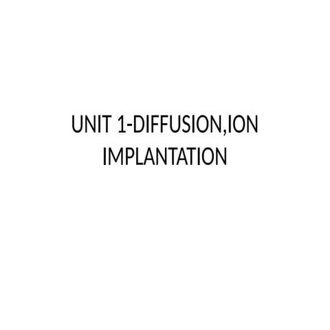 UNIT 1 L4_DIFFUSION,ION IMPLANTATION.pptx