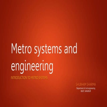 Brief introduction to metro systems and its need, type,routing studies, basic planning and financial
