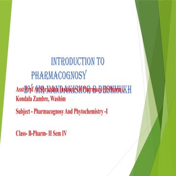 INTRODUCTION TO PHARMACOGNOSY History  Scope of pharmacognosy