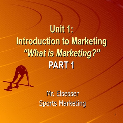 Unit 1: Introduction to Marketing - Part 1