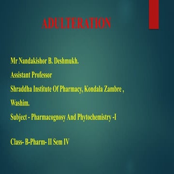 ADULTERATION Pharmacognosy And Phytochemistry -I  B-Pharm- II Sem IV