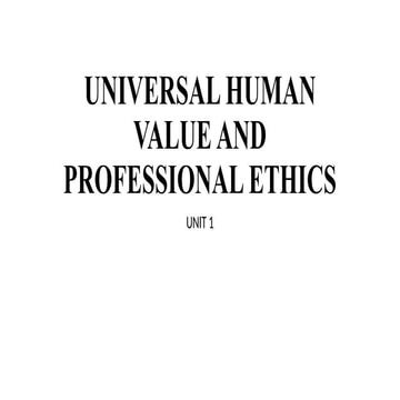 UNIT 1 UNIVERSAL HUMAN VALUE AND PROFESSIONAL ETHICS.pptx