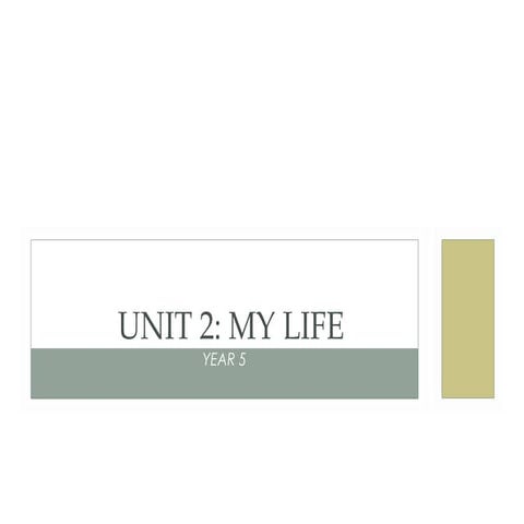 UNIT 2 5TH YEAR MY LIFE