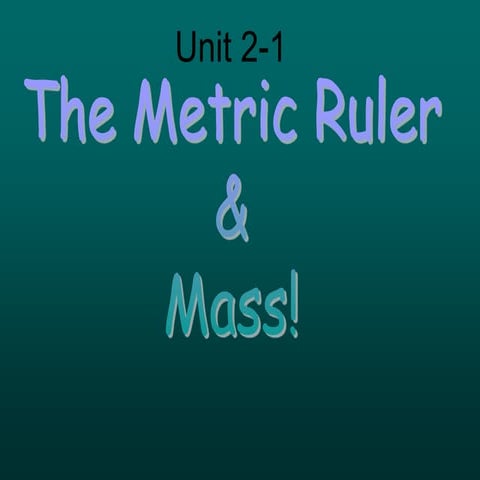 unit_2-1_metric_ruler_and_mass_ppt.ppt