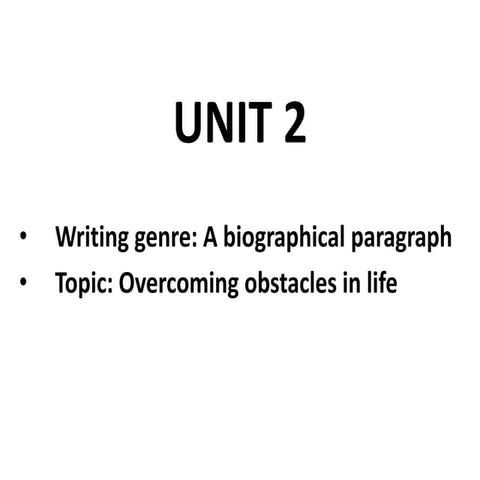 Unit 2 A Biographical Paragraph