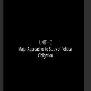 Unit -2: Major approaches to the study of Political Obligation a. Classical A...