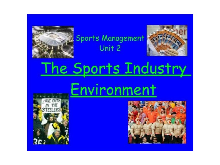 Unit 2 The Sport Industry Environment