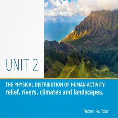 Unit 2: The physical distribution of human activity: relief, rivers, climes a...
