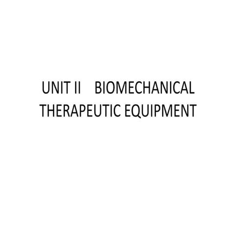 UNIT_2_ DIAGNOSTICS- UNIT II BIOMECHANICAL THERAPEUTIC EQUIPMENT