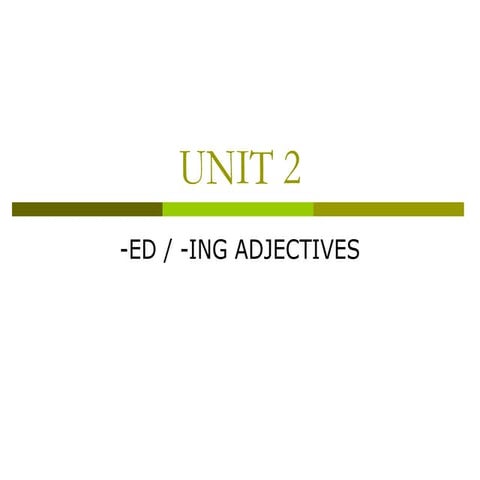 ED/ING ADJECTIVES
