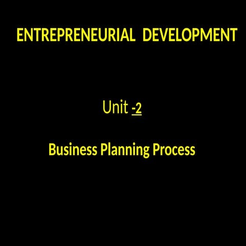 Unit 2 ENTREPRENEURIAL DEVELOPMENT-BUSINESS PLANNING PROCESS.pptx